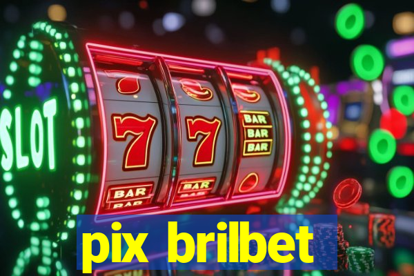 pix brilbet